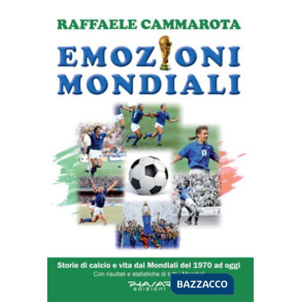 Emozioni mondiali. Storie di calcio e vita dai Mondiali del 1970 ad oggi