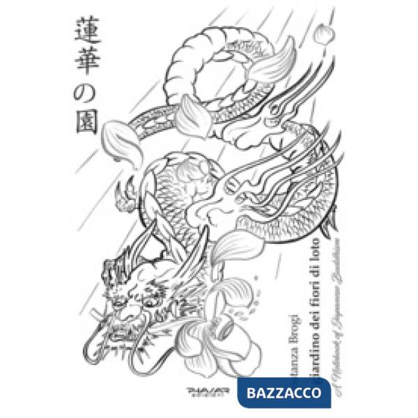 Giardino dei fiori di loto. A notebook of japanese buddhism. Ediz. illustrata (Il)