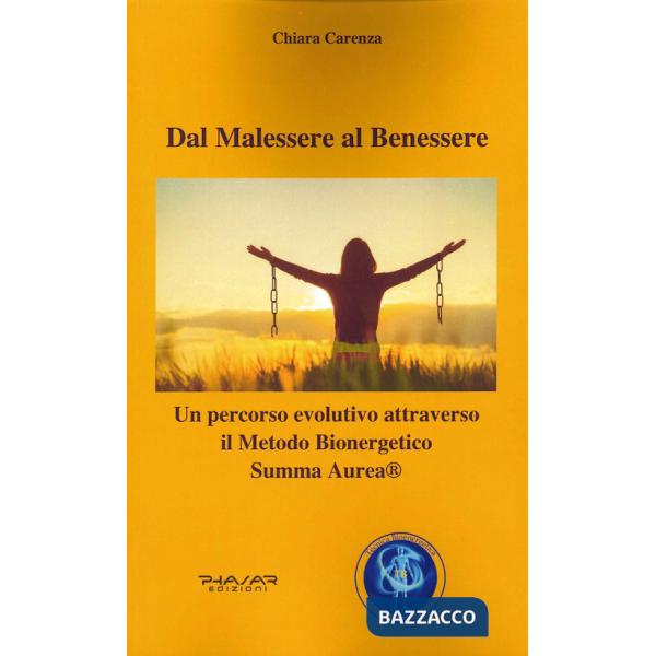 Dal malessere al benessere. Un percorso evolutivo attraverso il Metodo Bioenergetico Summa Aurea