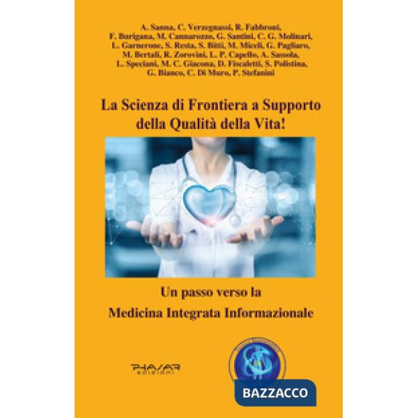 Scienza di frontiera a supporto della qualità della vita! Un passo verso la Medicina Integrata Informazionale (La)