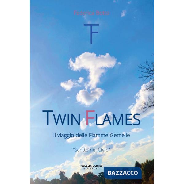 Twin Flames. Il viaggio delle Fiamme Gemelle