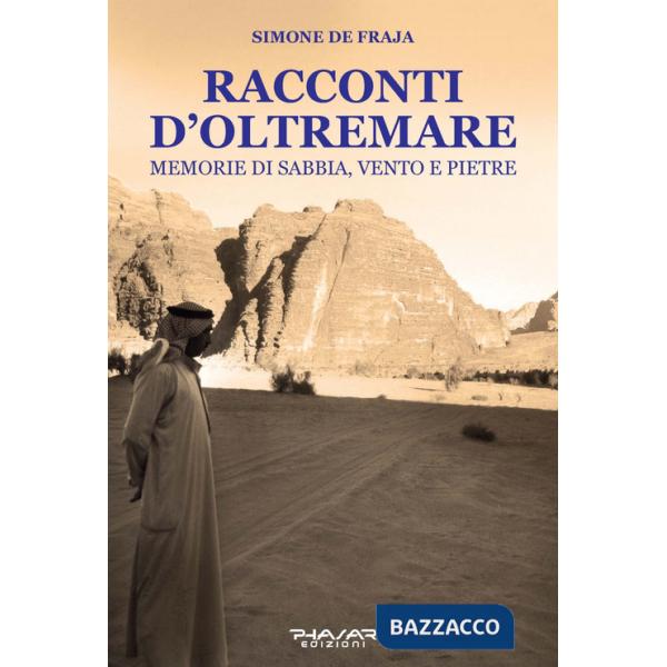 Racconti d'oltremare. Memorie di sabbia, vento e pietre