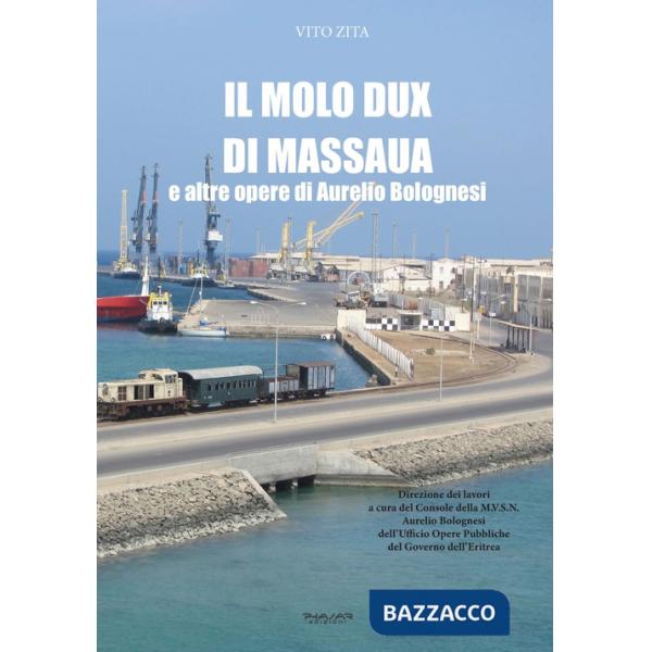 Molo Dux di Massaua e altre opere di Aurelio Bolognesi (Il)
