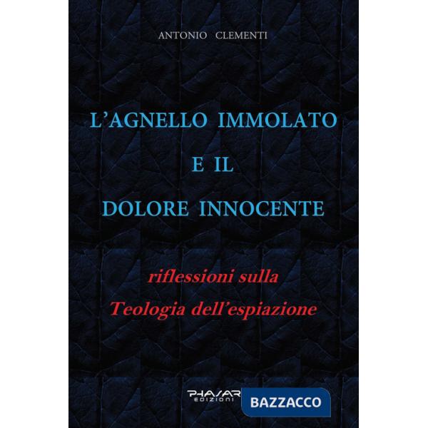 Agnello immolato e il dolore innocente. Riflessioni sulla teologia dell'espiazione (L')