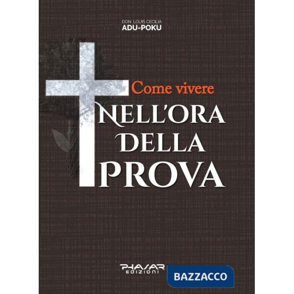 Come vivere nell'ora della prova