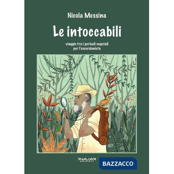 Intoccabili. Viaggio tra i pericoli vegetali per l'escursionista (Le)