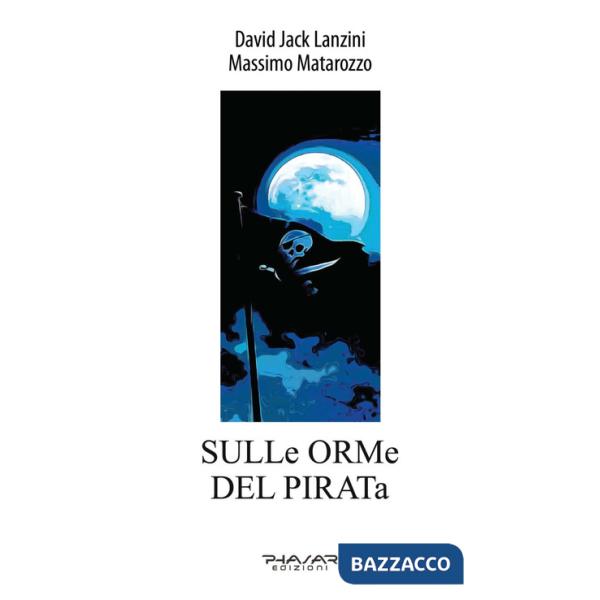 Sulle orme del pirata. Ediz. illustrata