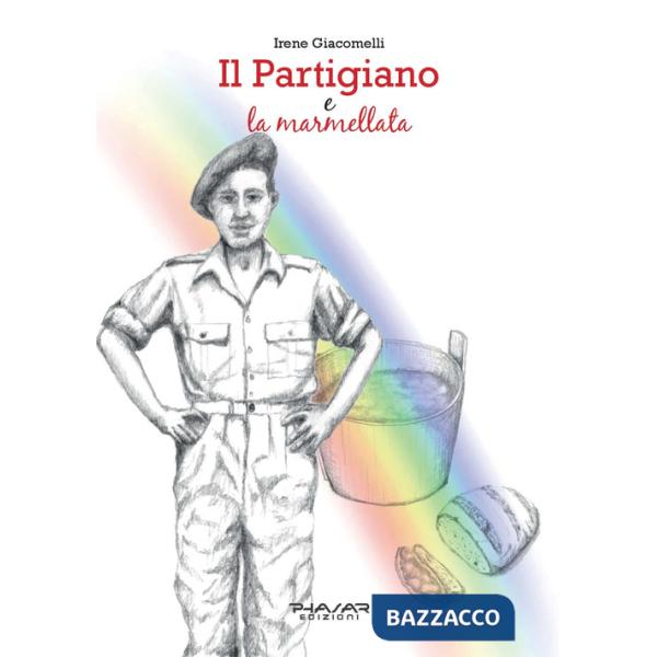 Partigiano e la marmellata. La vera storia di Ivo Teglia (Il)