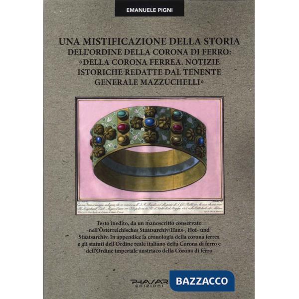 Mistificazione della storia dell'Ordine della Corona di ferro: «Della corona ferrea. Notizie istoriche redatte dal tenente gener