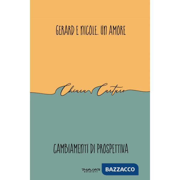 Gerard e Nicole. Un amore. Cambiamenti di prospettiva