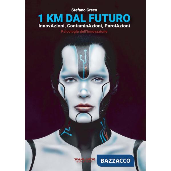 1 Km dal futuro. InnovAzioni, contaminAzioni, parolAzioni. Psicologia dell'innovazione