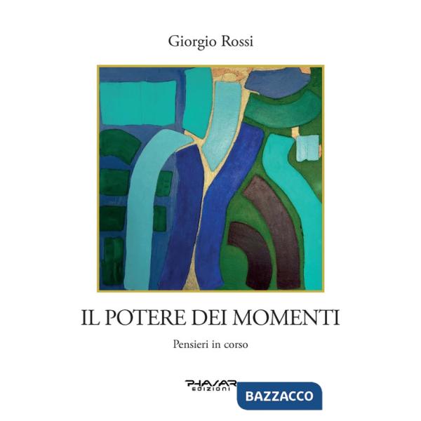Potere dei momenti. Pensieri in corso (Il)