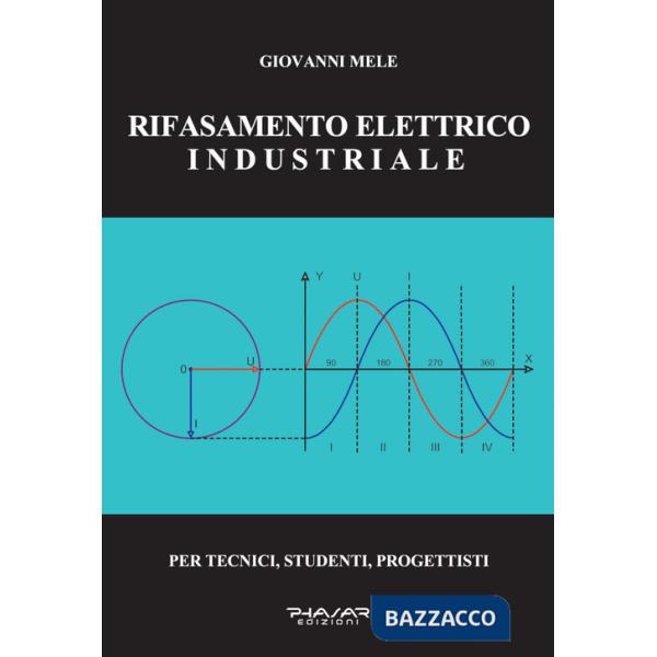 Rifasamento elettrico industriale. Per tecnici, studenti, progettisti