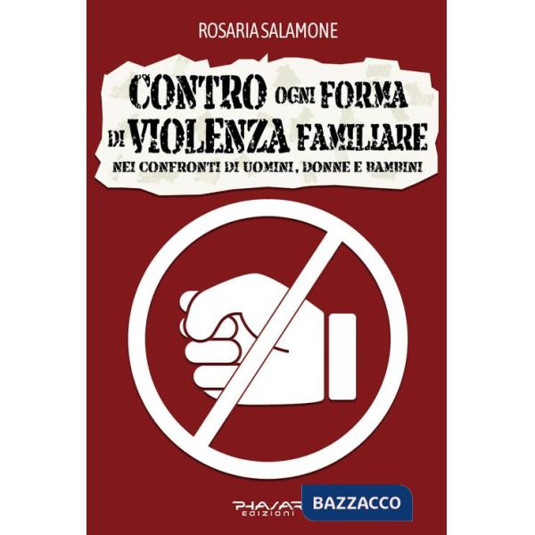 Contro ogni forma di violenza familiare nei confronti di uomini, donne e bambini