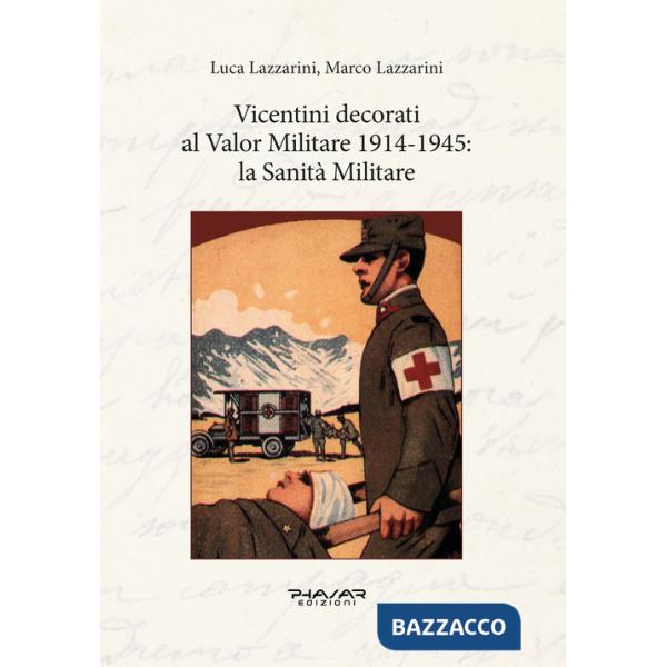 Vicentini decorati al Valor Militare 1914-1945: la sanità militare