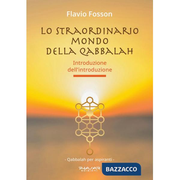 Straordinario mondo della Qabbalah. Introduzione dell'introduzione (Lo)