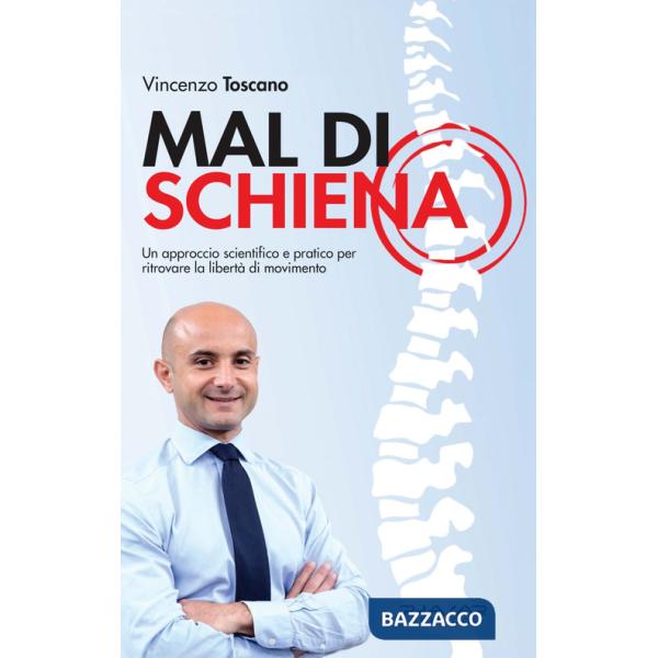 Mal di schiena. Un approccio scientifico e pratico per ritrovare la libertà di movimento