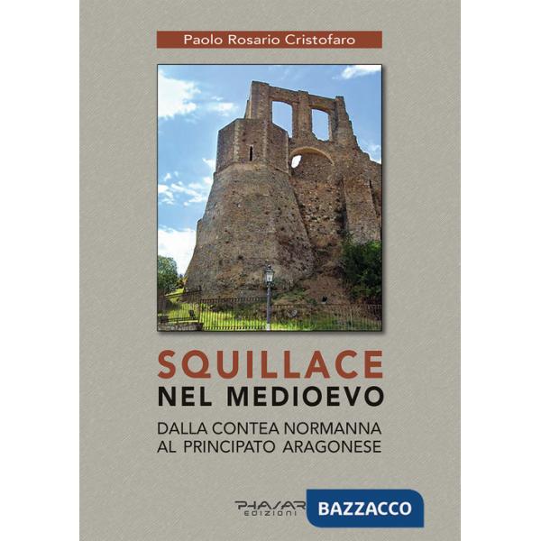 Squillace nel Medioevo. Dalla contea normanna al principato aragonese