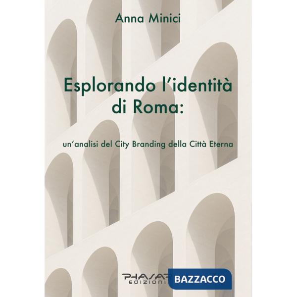 Esplorando l'identità di Roma. Un'analisi del city branding della Città Eterna