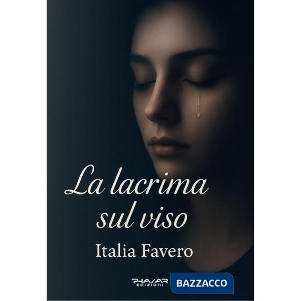 Lacrima sul viso (La)
