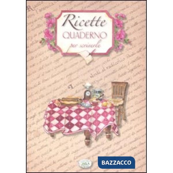 Ricette. Quaderno per scriverle