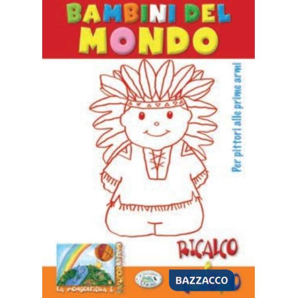 Bambini del mondo. Ricalco e coloro. Ediz. illustrata