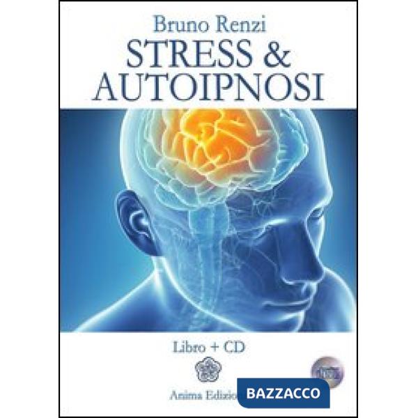 Stress & autoipnosi. Con CD Audio