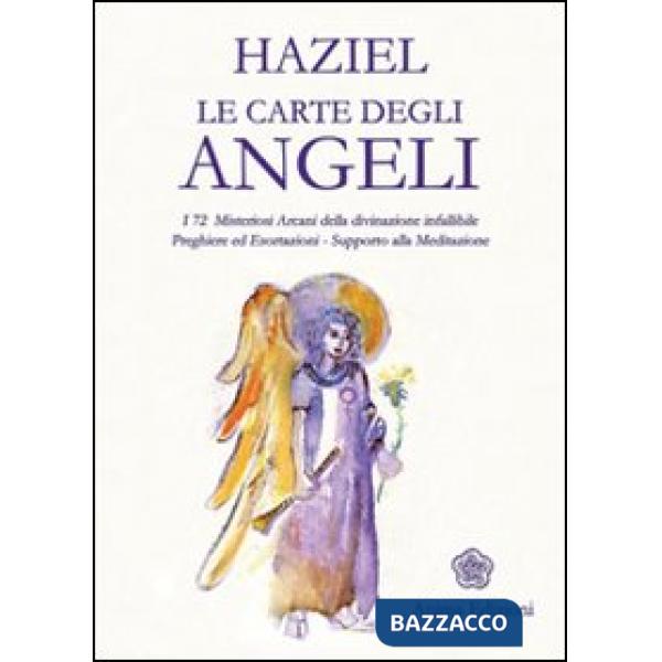 Carte degli angeli. I 72 misteriosi arcani della divinazione infallibile. Preghiere ed esortazioni. Supporto alla meditazione. C