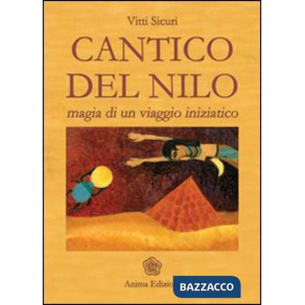 Cantico del Nilo. Magia di un viaggio iniziatico