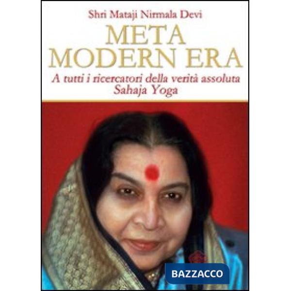 Meta modern era. A tutti i ricercatori della verità assoluta. Sahaja Yoga