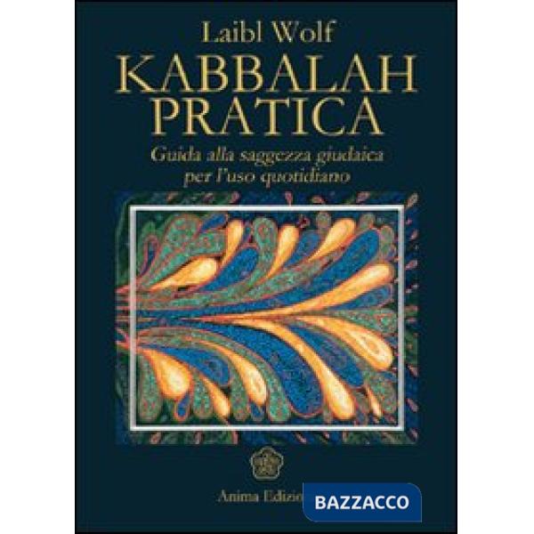 Kabbalah pratica. Guida alla saggezza giudaica per l'uso quotidiano