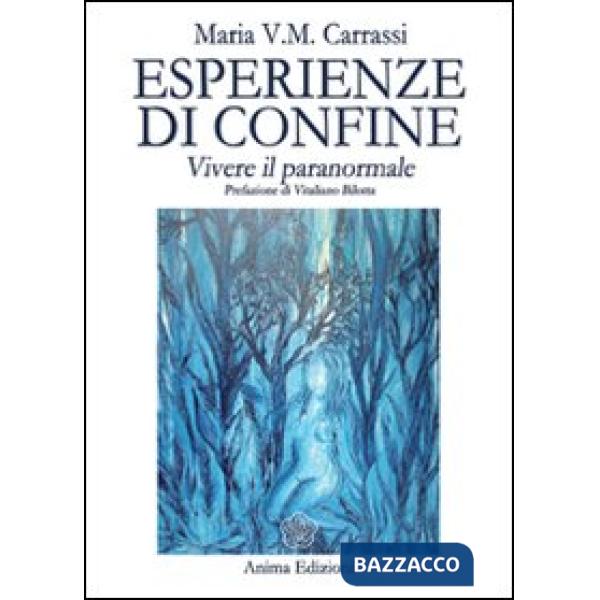 Esperienze di confine. Vivere il paranormale