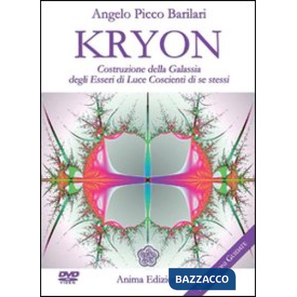 Kryon. Costruzione della galassia degli esseri di luce coscienti di se stessi. Con DVD