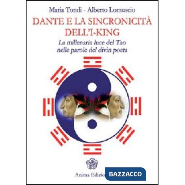 Dante e la sincronicità dell'I-King. La millenaria luce del Tao nelle parole del
