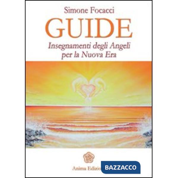 Guide. Insegnamenti degli angeli per la nuova era