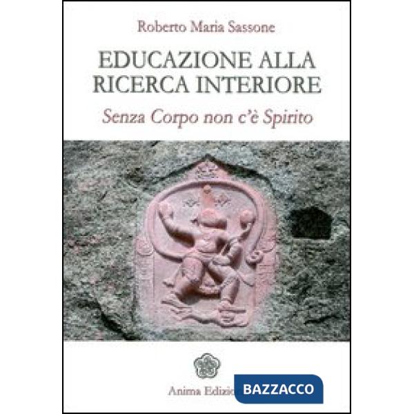 Educazione alla ricerca interiore. Senza corpo non c'è spirito