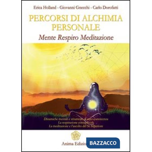 Percorsi di alchimia personale. Mente respiro meditazione