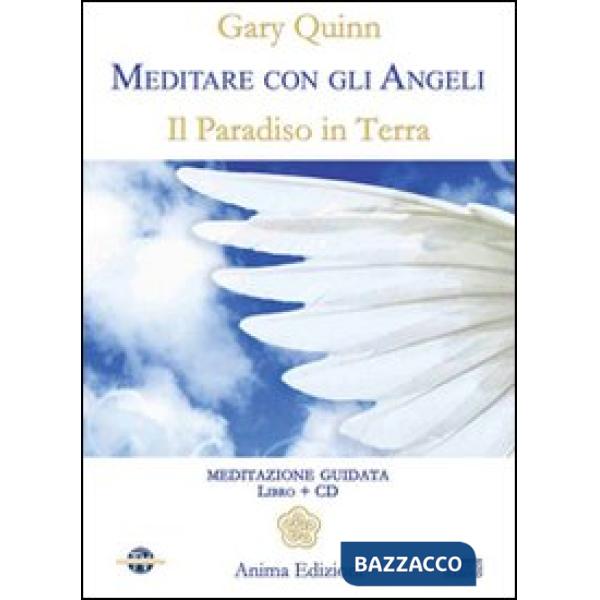 Meditare con gli angeli. Il paradiso in terra. Con CD Audio