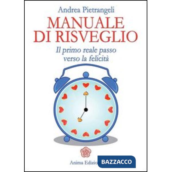 Manuale di risveglio. Il primo reale passo verso la felicità