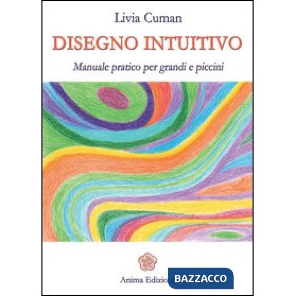 Disegno intuitivo. Manuale pratico per grandi e piccini