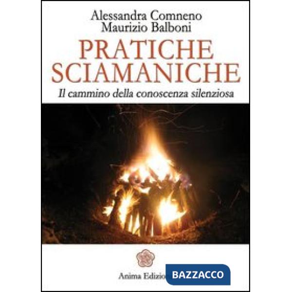 Pratiche sciamaniche. Il cammino della conoscenza silenziosa