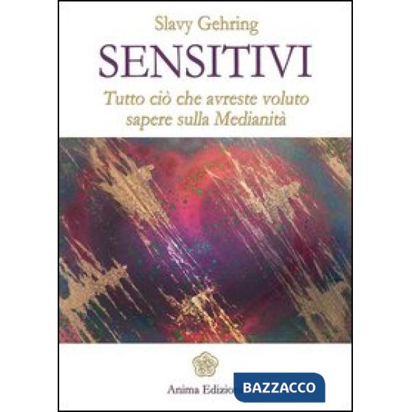 Sensitivi. Tutto ciò che avreste voluto sapere sulla medianità