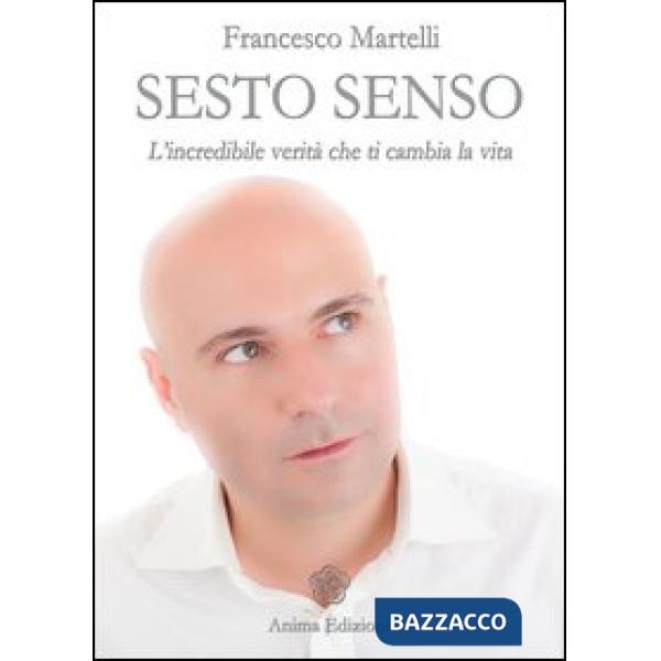 Sesto senso. L'incredibile verità che ti cambia la vita