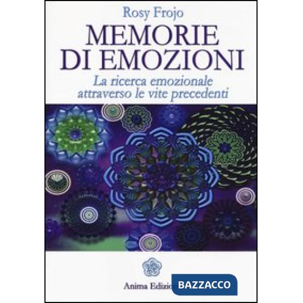 Memorie di emozioni. La ricerca emozionale attraverso le vite precedenti