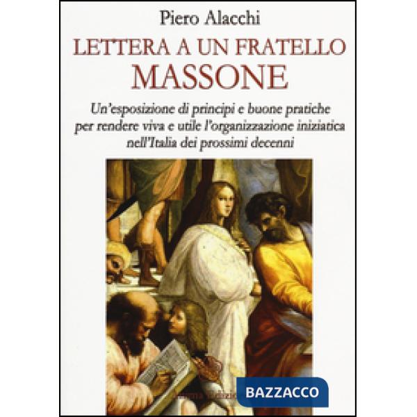 Lettera ad un fratello massone. Un'esposizione di principi e buone pratiche per 