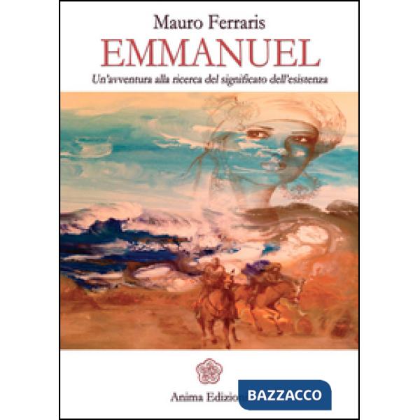 Emmanuel. Un'avventura alla ricerca del significato dell'esistenza