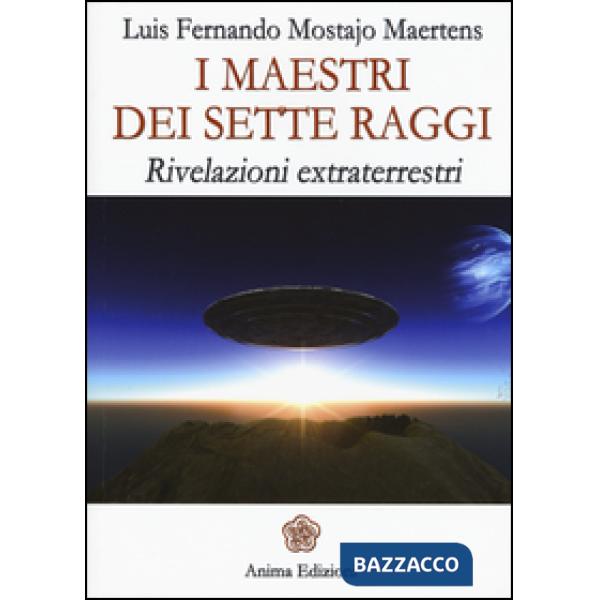 Maestri dei sette raggi. Rivelazioni extraterrestri (I)