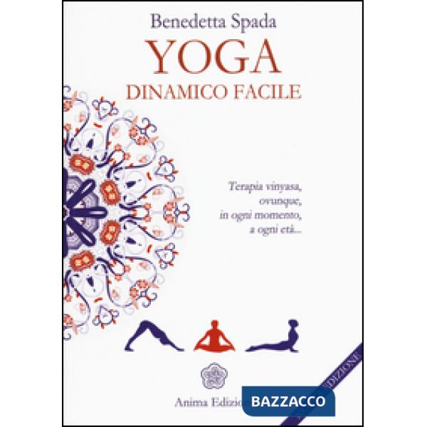Yoga dinamico facile. Terapia vinyasa. Ovunque, in ogni momento, a ogni età