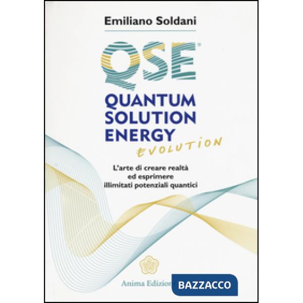 Quantum solution energy evolution. L'arte di creare realtà ed esprimere illimitati potenziali quantici