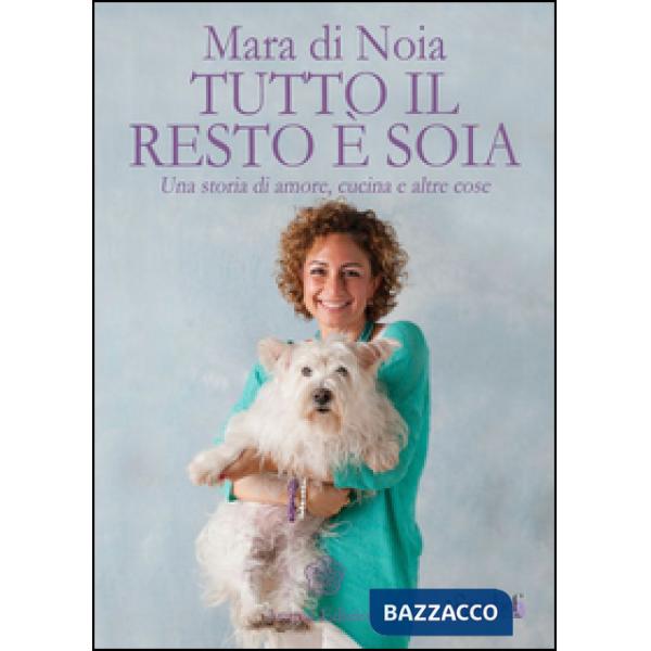 Tutto il resto è soia. Una storia di amore, cucina e altre cose